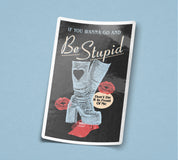 Go and Be Stupid Sticker