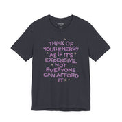 Your Energy is Expensive Bella Canvas Soft Tee
