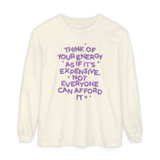 Your Energy is Expensive Long Sleeve Tee