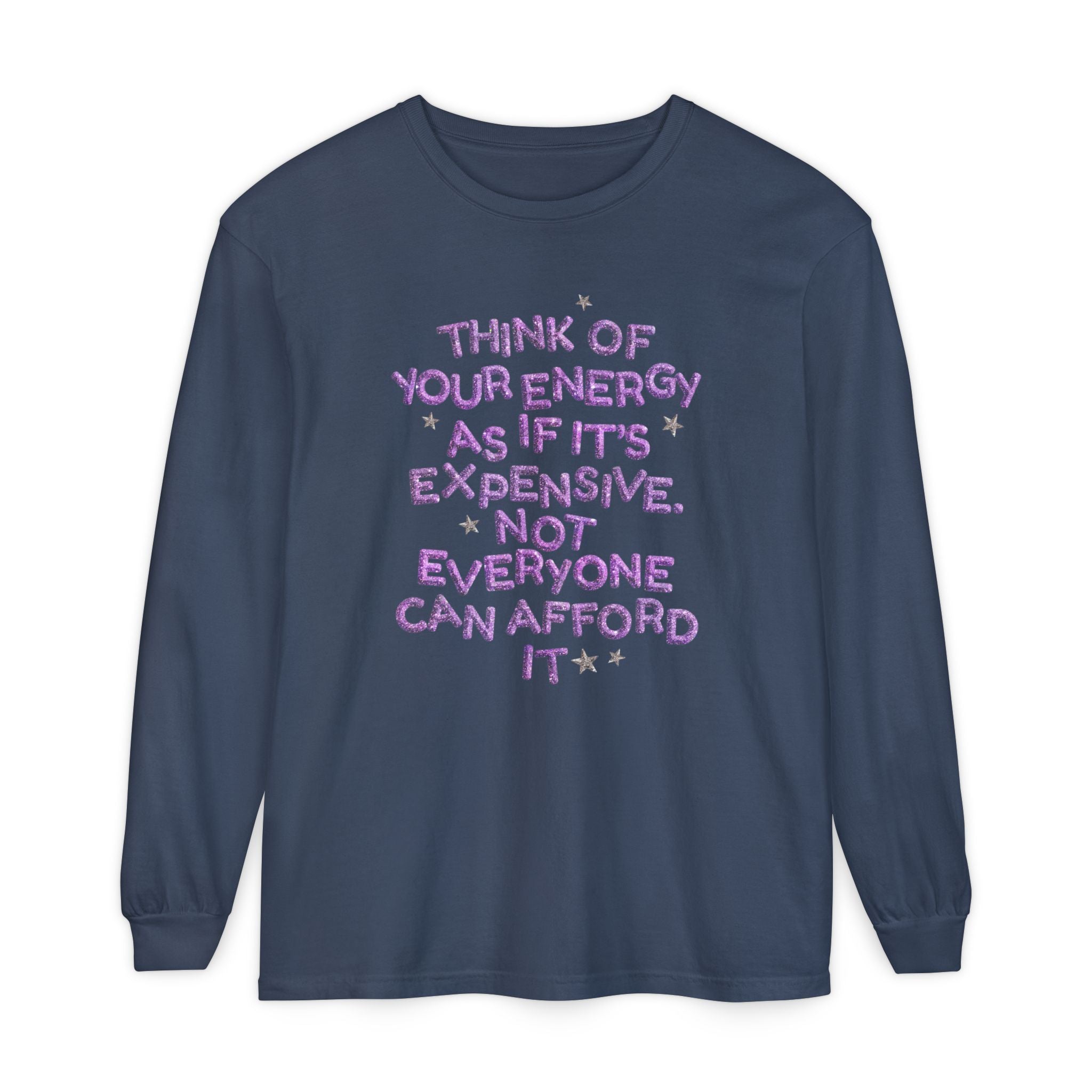 Your Energy is Expensive Long Sleeve Tee