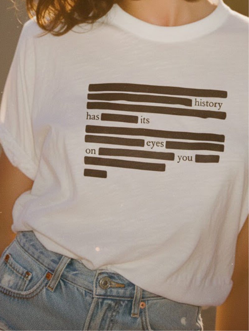 History Has Its Eyes On You Soft Tee