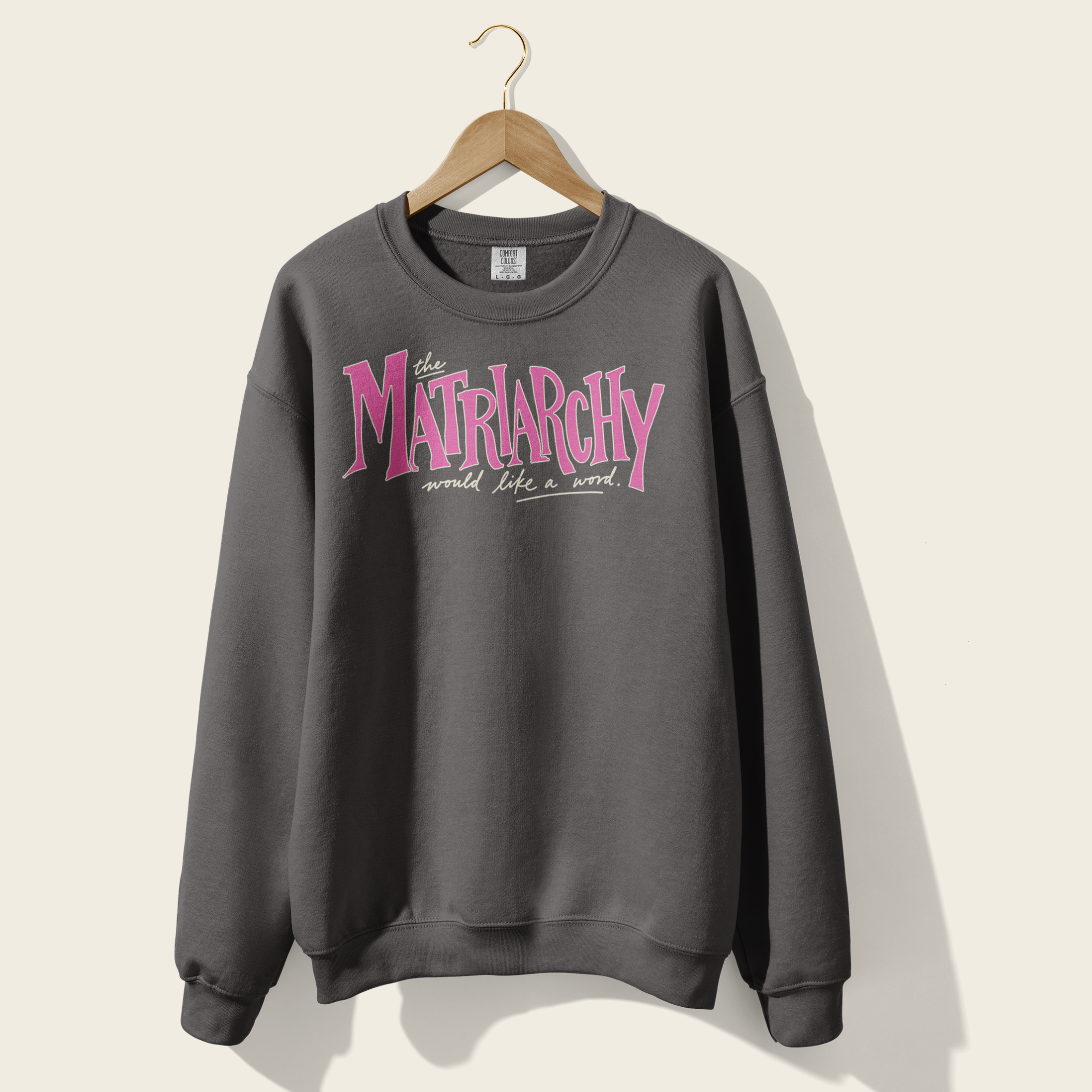 The Matriarchy Would Like a Word Crewneck in Pepper