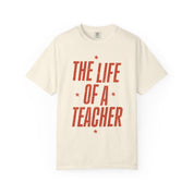 The Life of a Teacher Tee