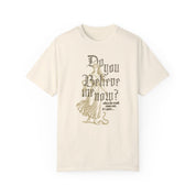Do You Believe Me Now Tee