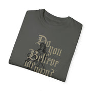 Do You Believe Me Now Tee