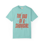 The Dad of a Showgirl Tee