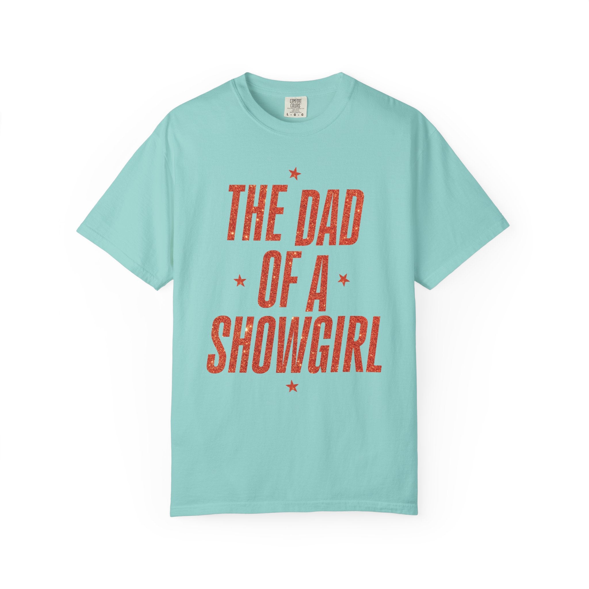 The Dad of a Showgirl Tee