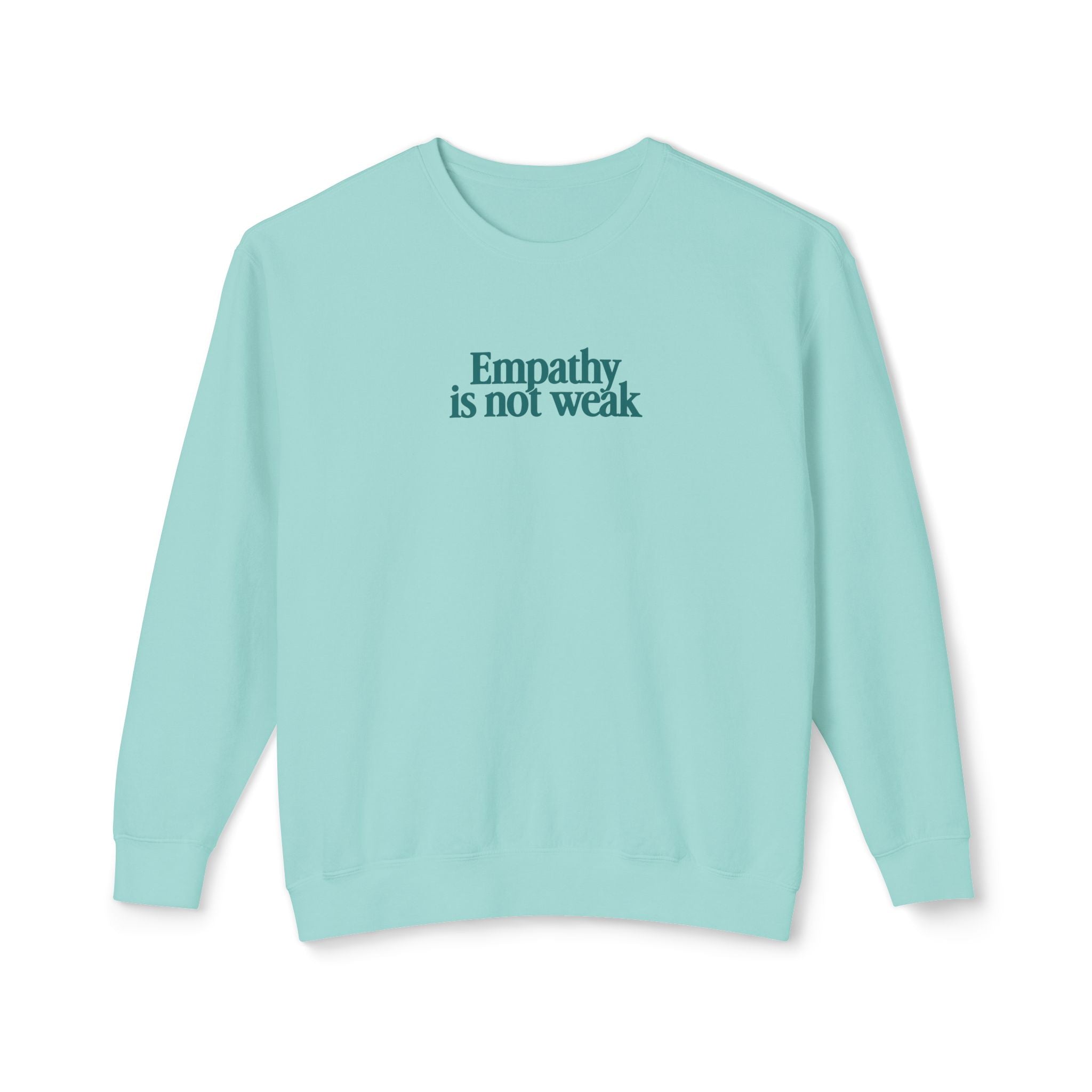 Empathy is Not Weak Lightweight Crewneck – Foolery
