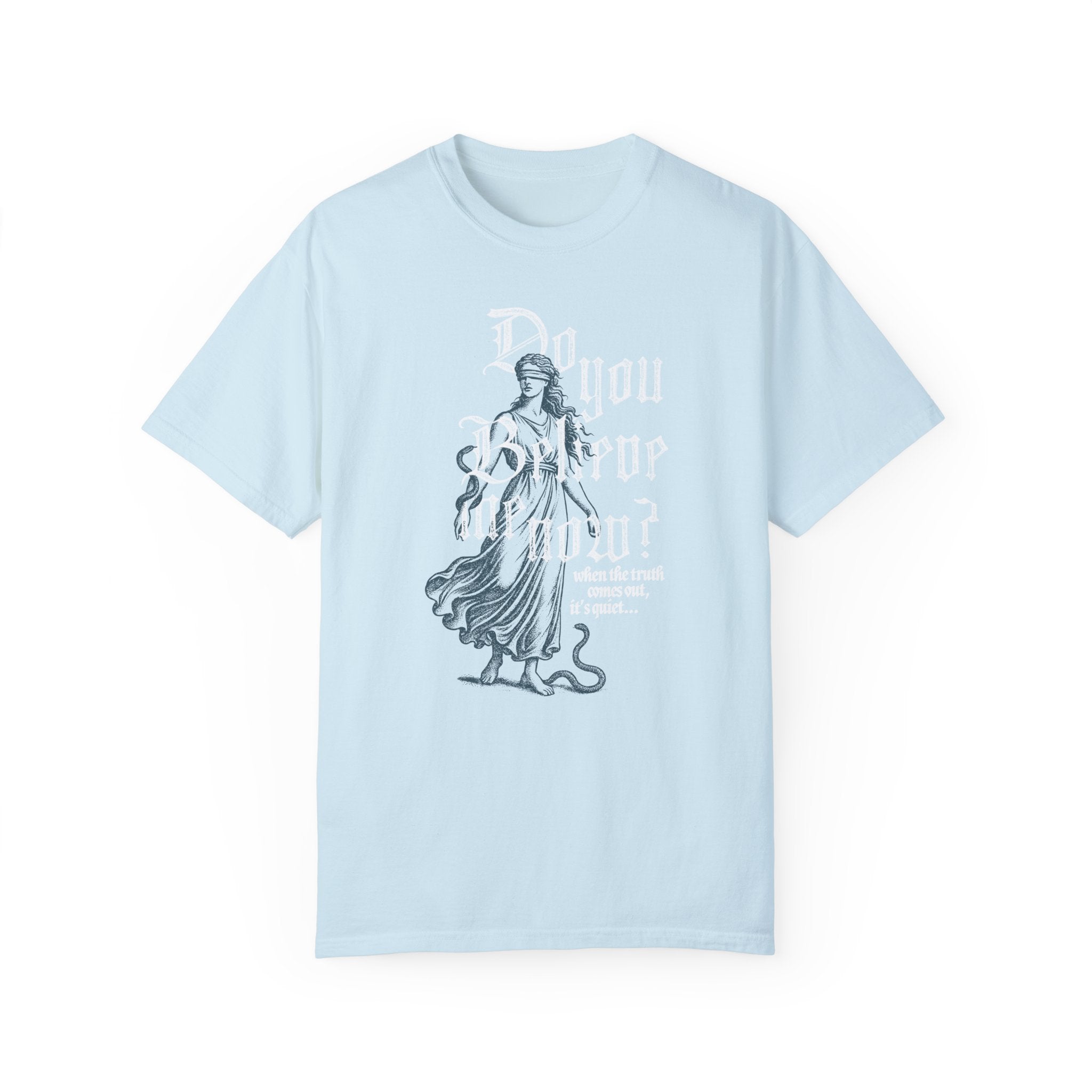 Do You Believe Me Now Tee