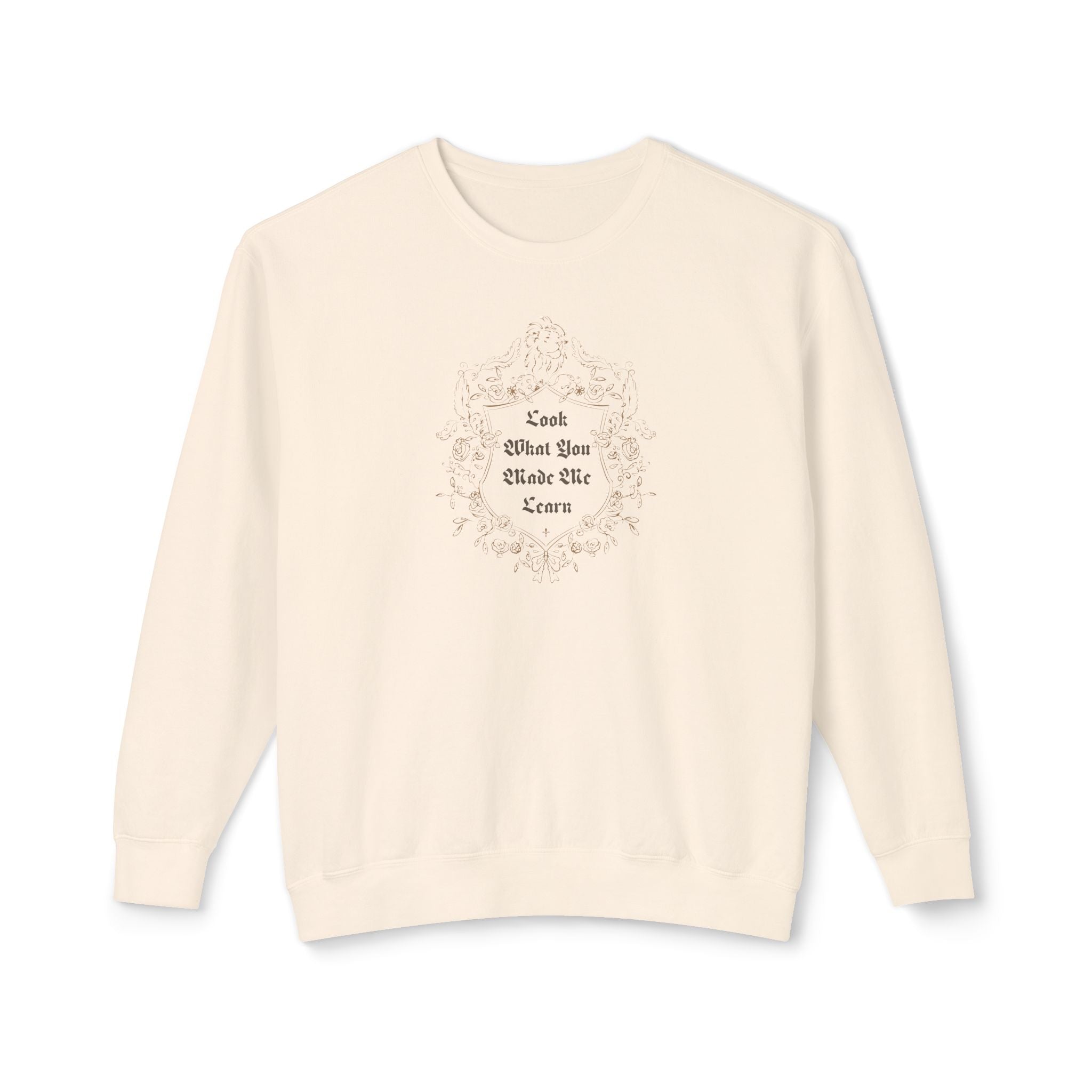 Look What You Made Me Learn Lightweight Crewneck