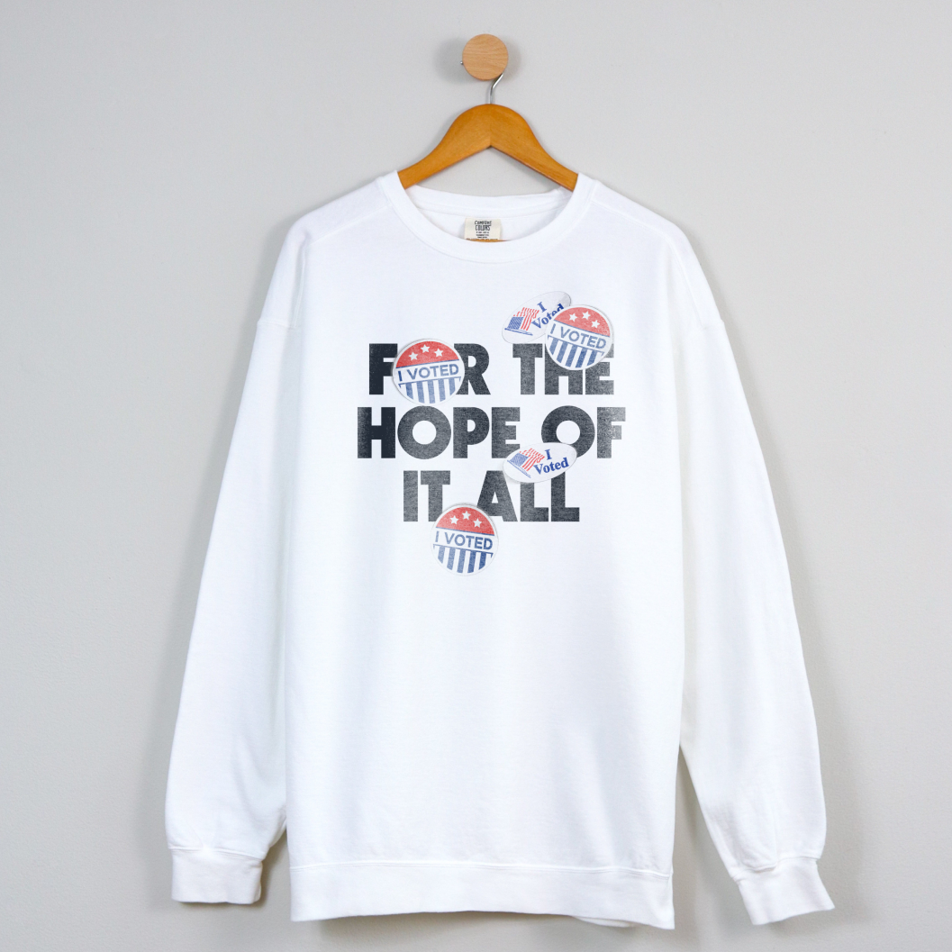 Vote for the Hope of It All Crewneck in White