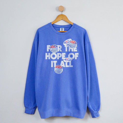 Vote for the Hope of It All Crewneck
