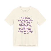 Your Energy is Expensive Bella Canvas Soft Tee