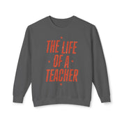The Life of a Teacher Lightweight Crewneck