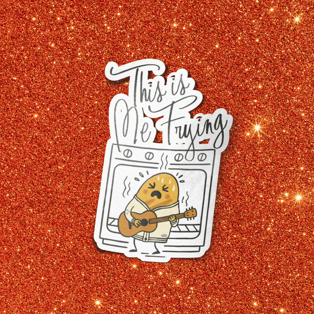 This is Me Frying