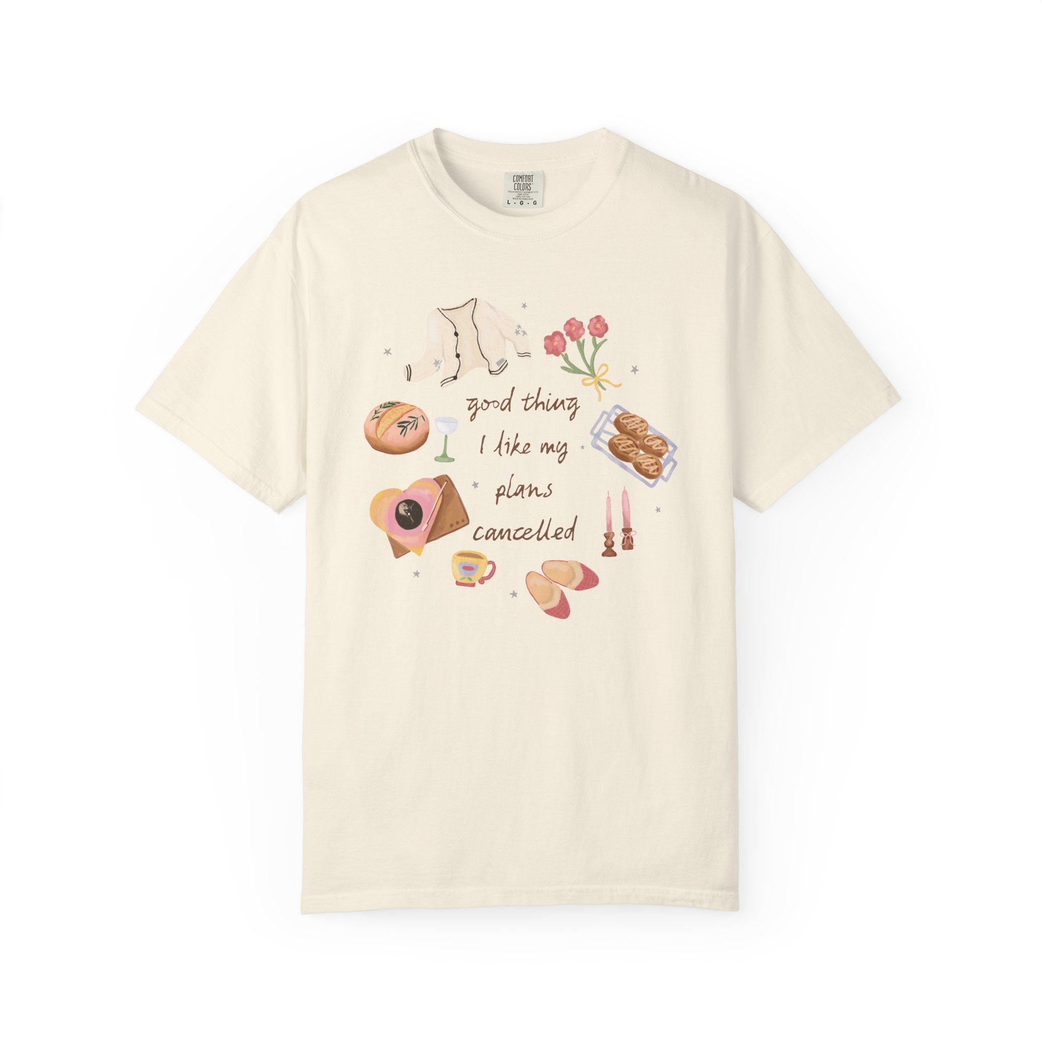 Good Thing I Like My Plans Cancelled Tee