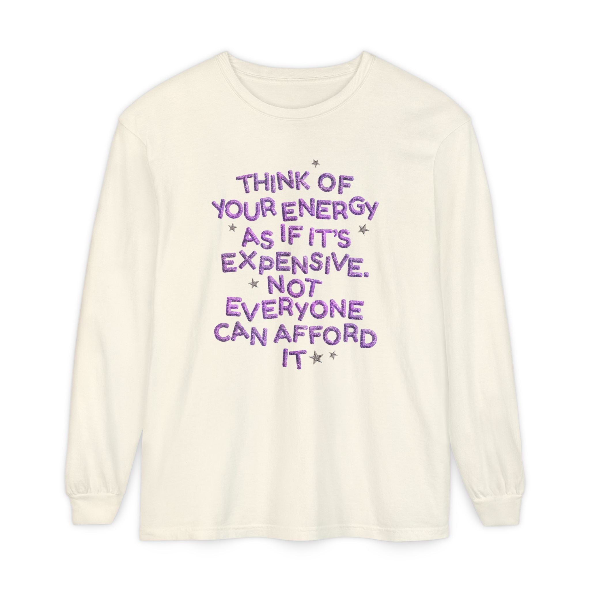 Your Energy is Expensive Long Sleeve Tee