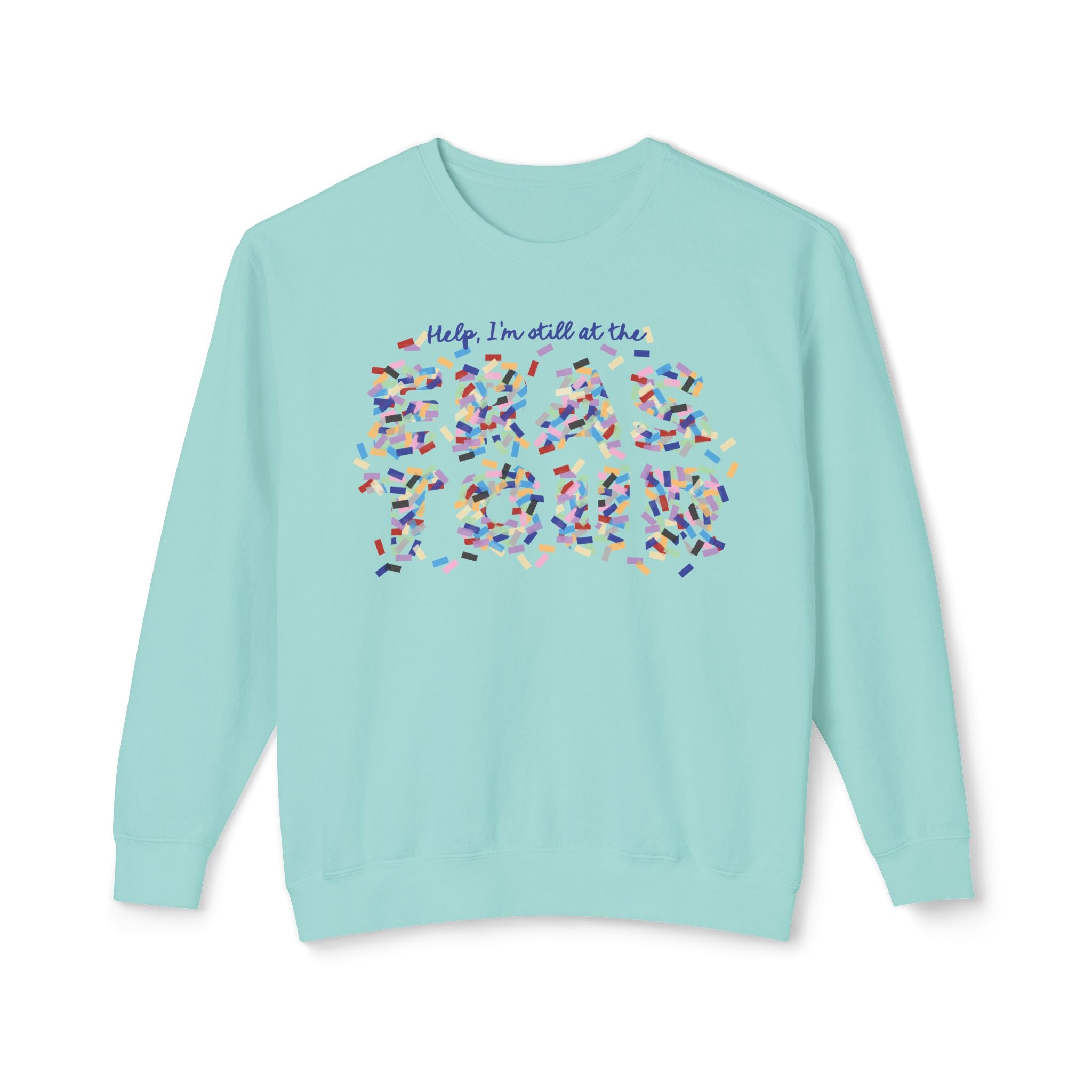 Help, I'm Still at the Eras Lightweight Crewneck