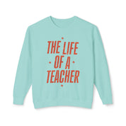 The Life of a Teacher Lightweight Crewneck