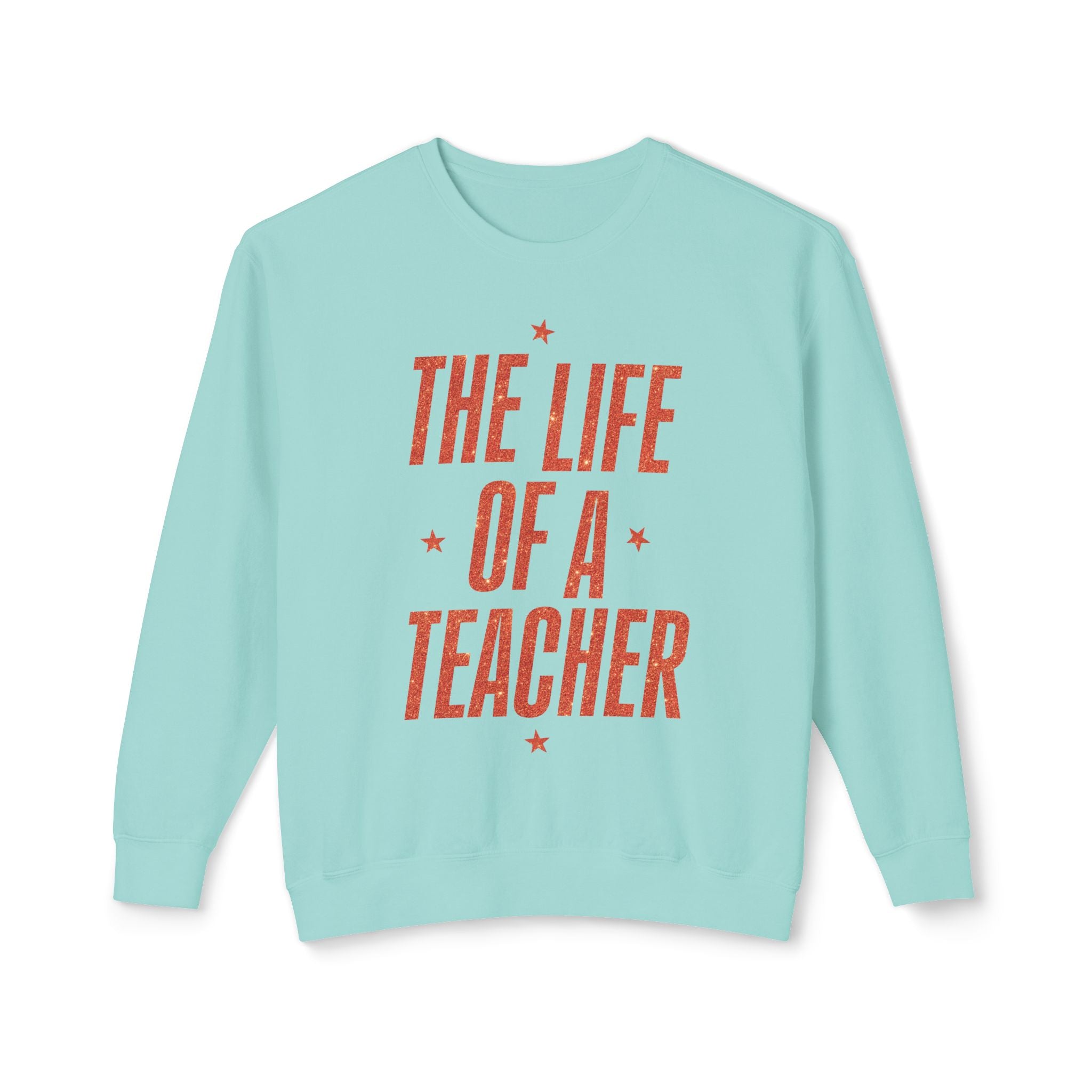 The Life of a Teacher Lightweight Crewneck