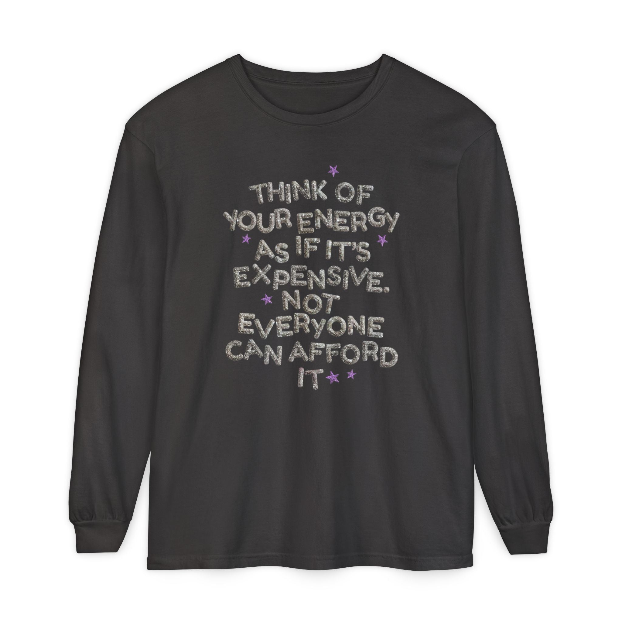 Your Energy is Expensive Long Sleeve Tee
