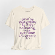 Your Energy is Expensive Bella Canvas Soft Tee