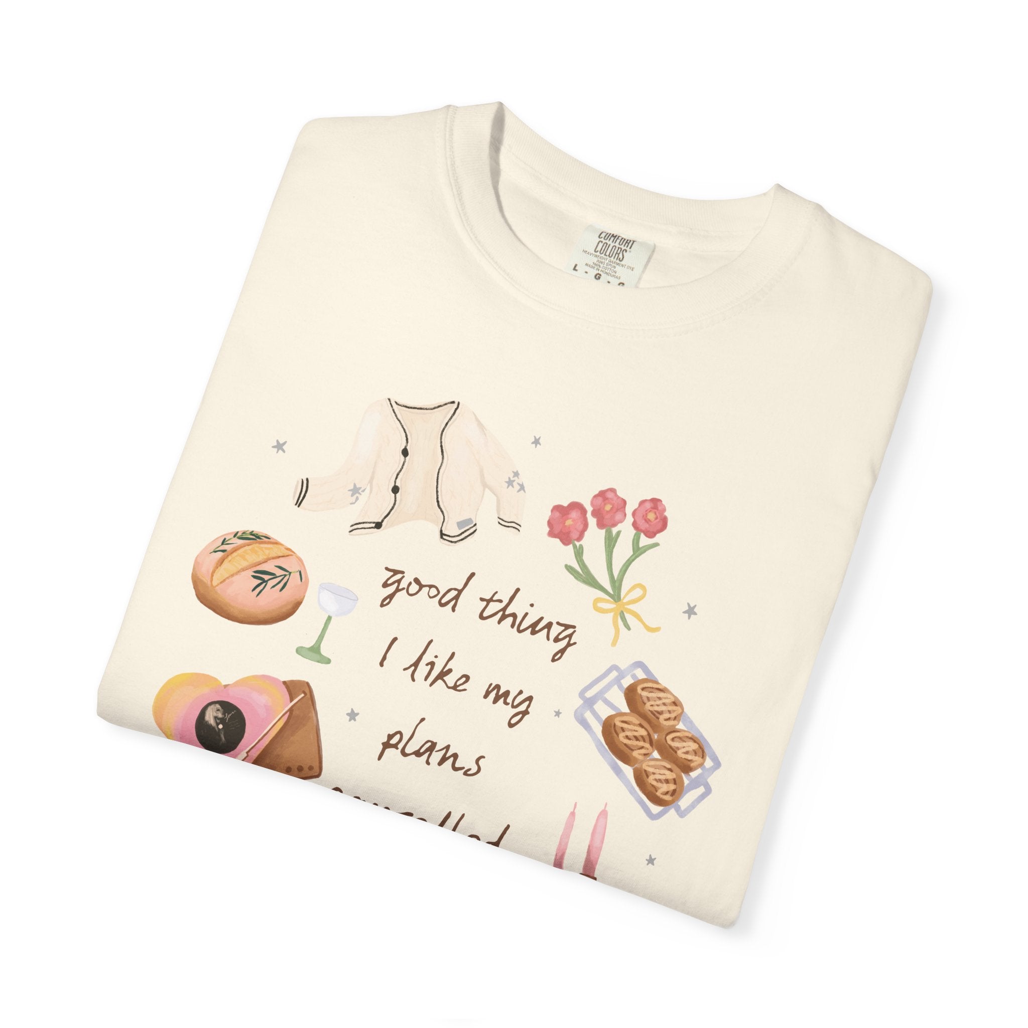 Good Thing I Like My Plans Cancelled Tee