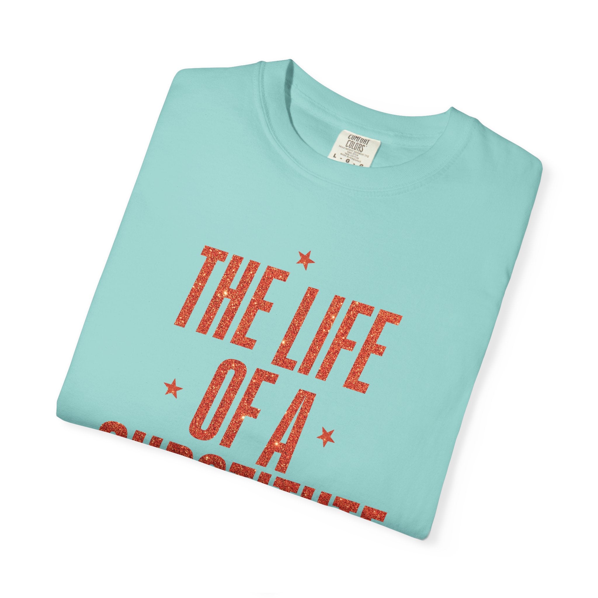 The Life of a Substitute Teacher Tee
