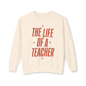 The Life of a Teacher Lightweight Crewneck