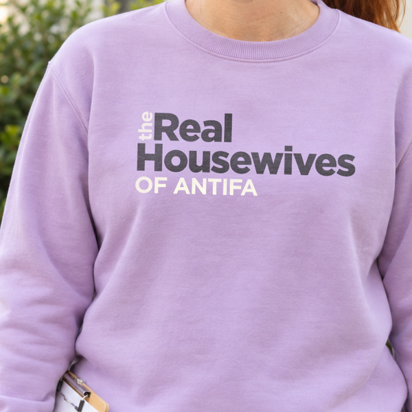The Real Housewives of Antifa Crewneck