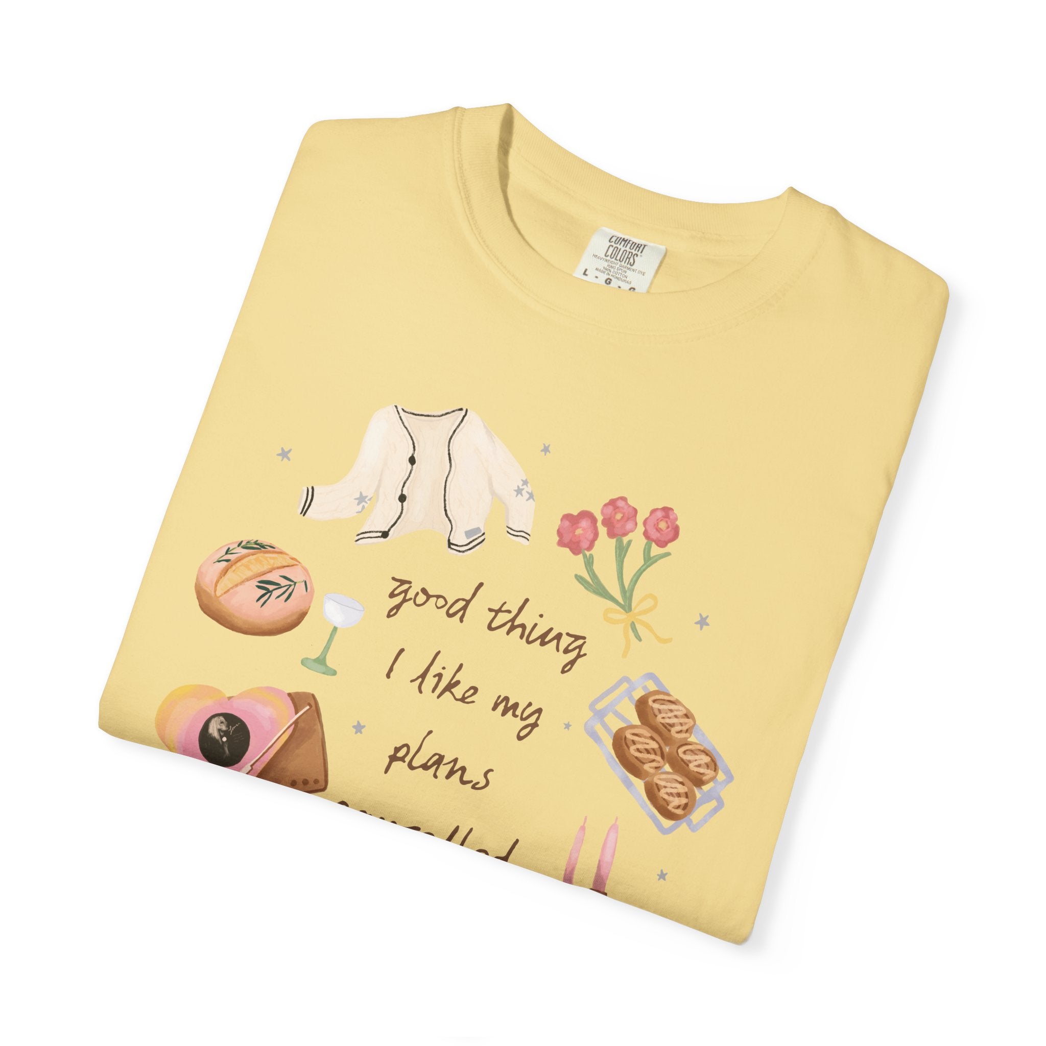 Good Thing I Like My Plans Cancelled Tee