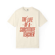 The Life of a Substitute Teacher Tee
