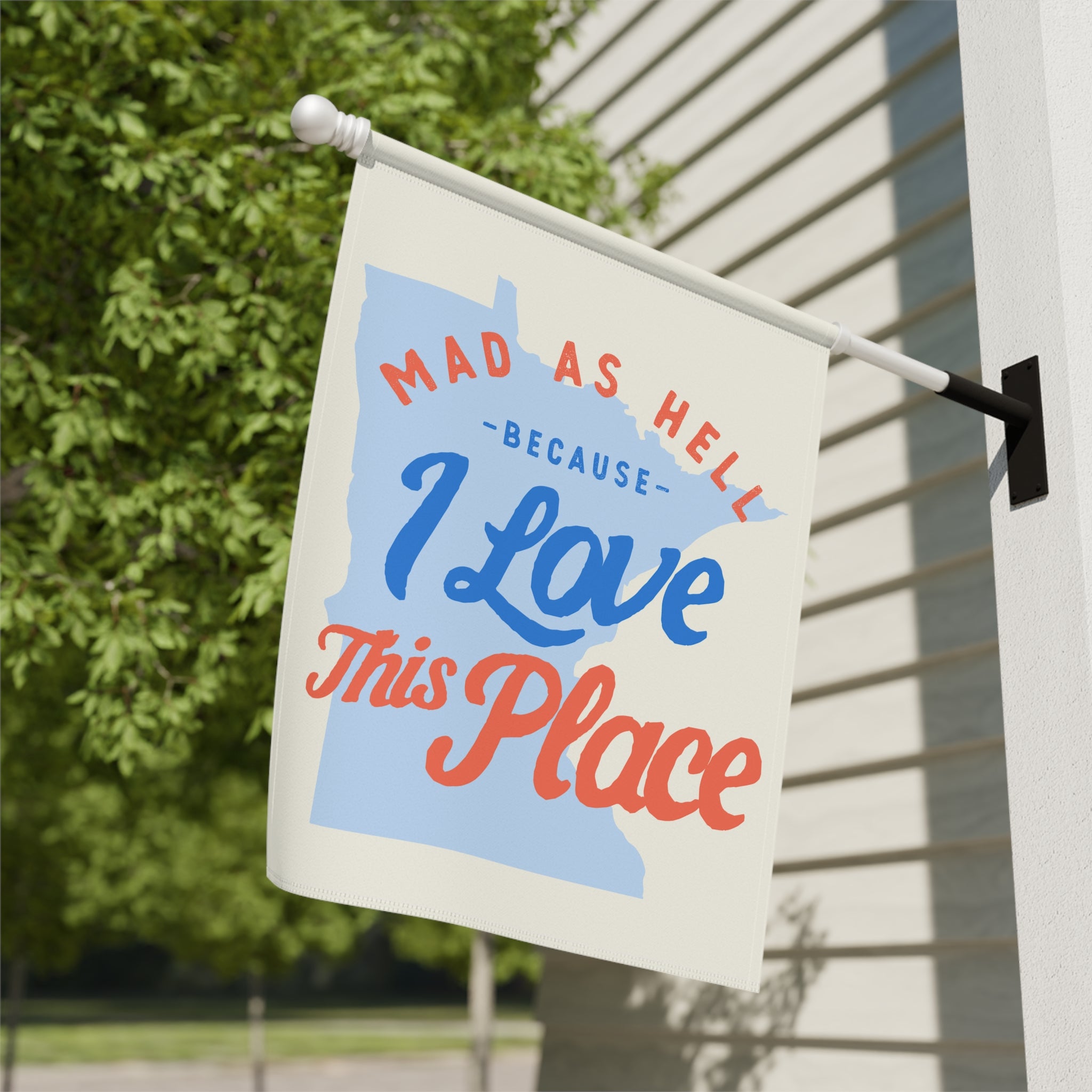 Mad as Hell Because I Love Minnesota Garden Flag