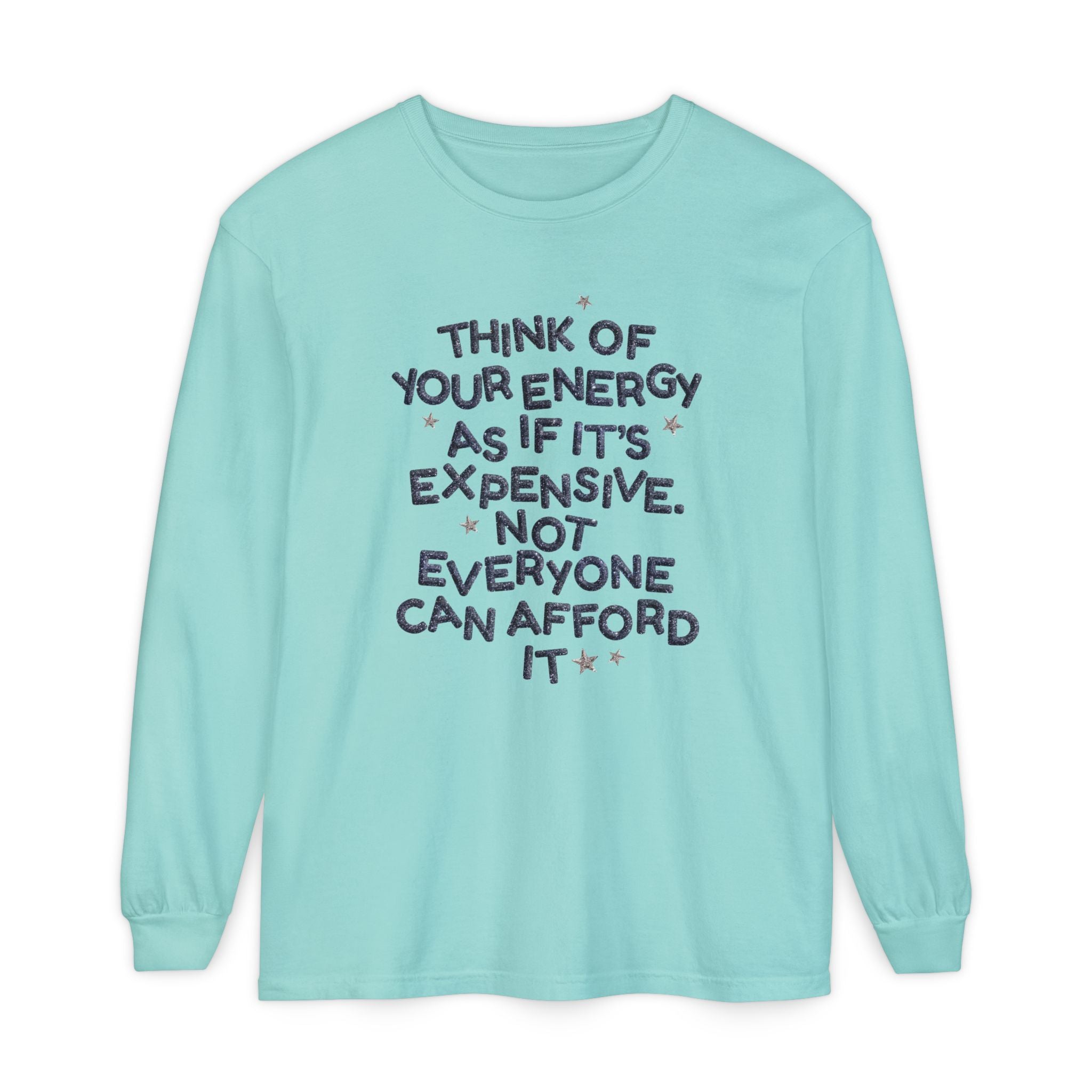 Your Energy is Expensive Long Sleeve Tee