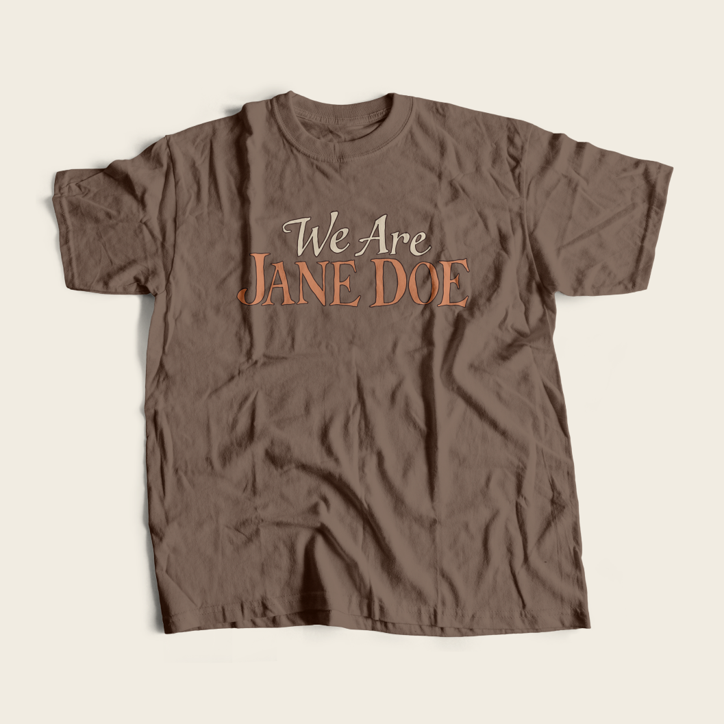 We are Jane Doe Tee in Espresso