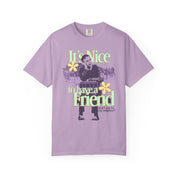 It's Nice To Have a Friend Tee