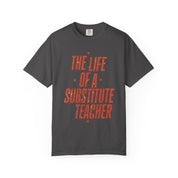 The Life of a Substitute Teacher Tee
