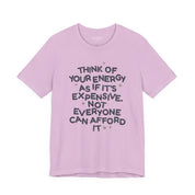 Your Energy is Expensive Bella Canvas Soft Tee