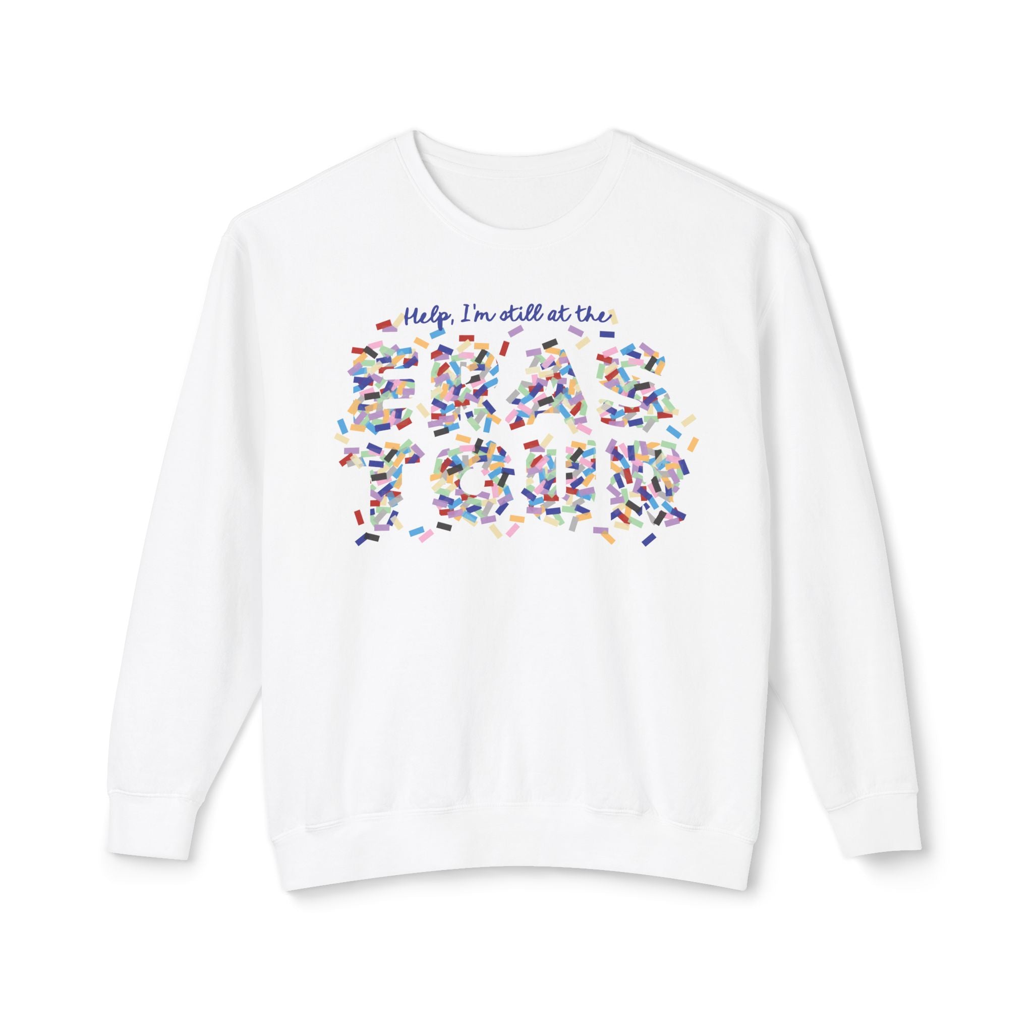 Help, I'm Still at the Eras Lightweight Crewneck