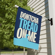Dontcha Tread on Me Garden Flag