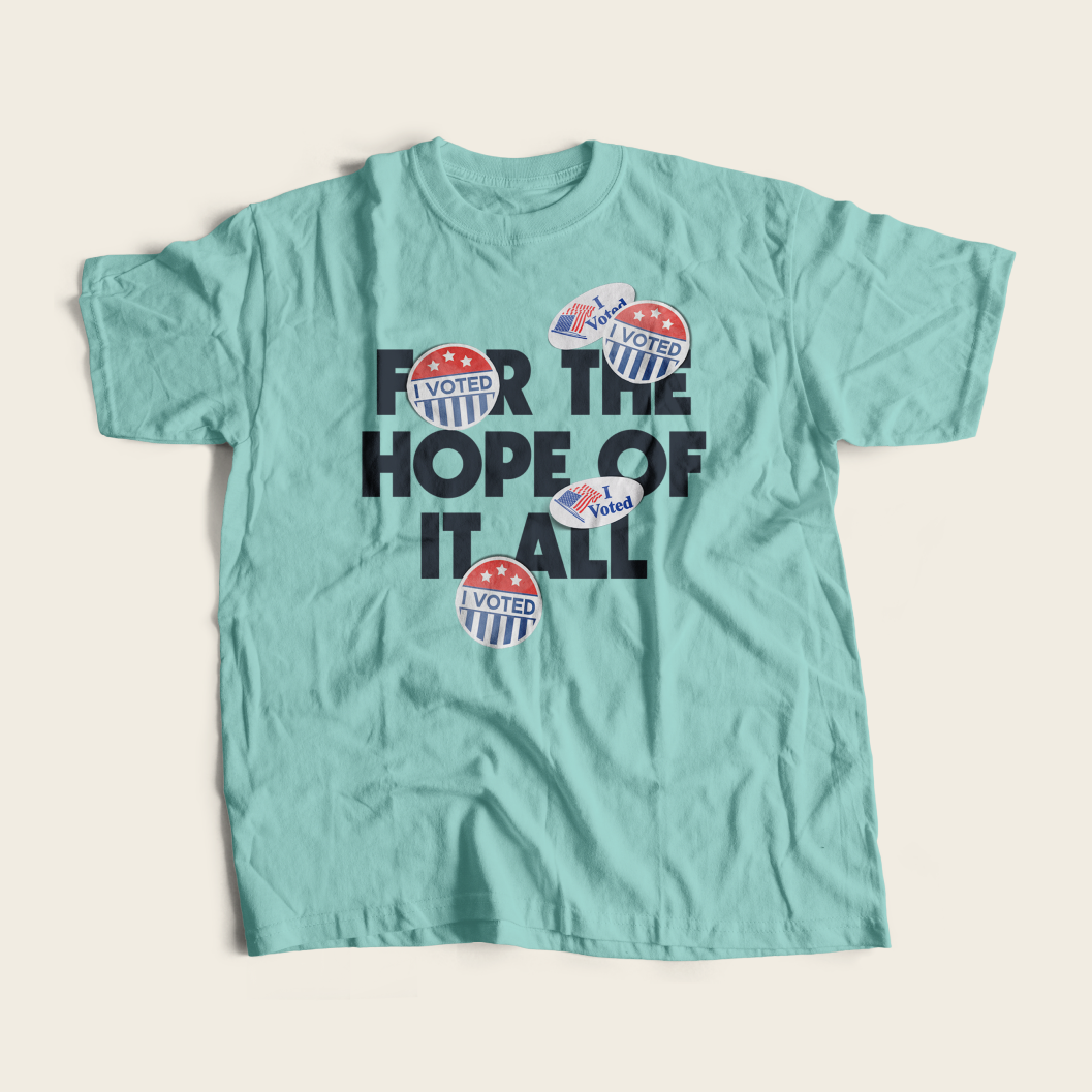 Vote for the Hope of It All Tee in Chalky Mint