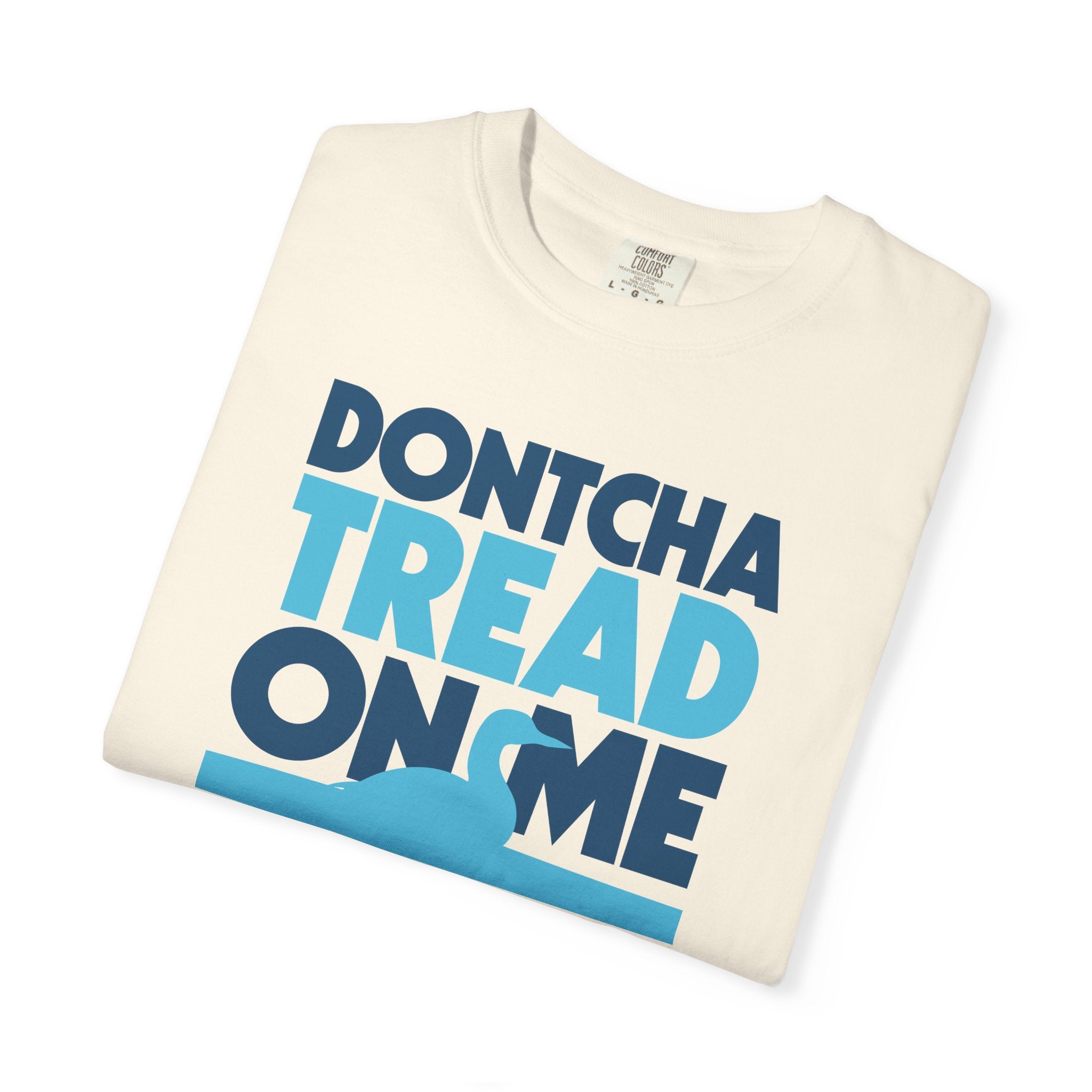 Dontcha Tread on Me Tee