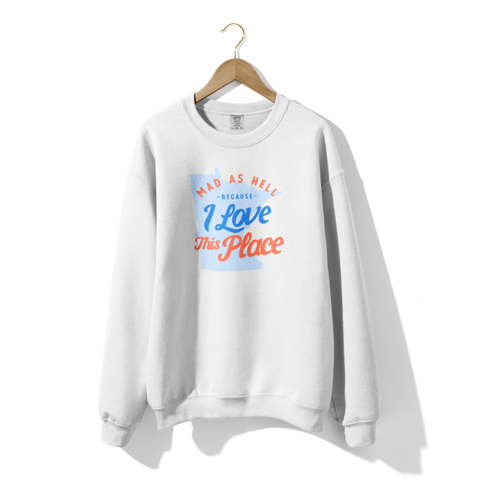 Mad as Hell Because I Love Minnesota Crewneck