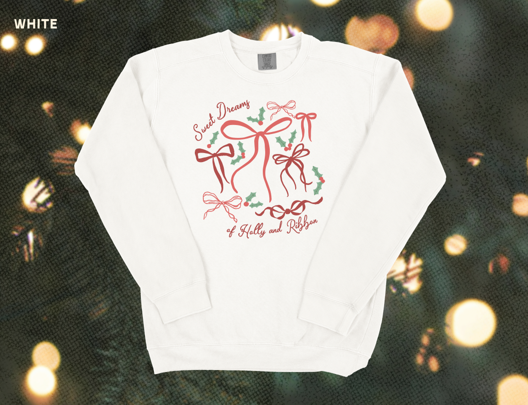 Sweet Dreams of Holly and Ribbon Crewneck