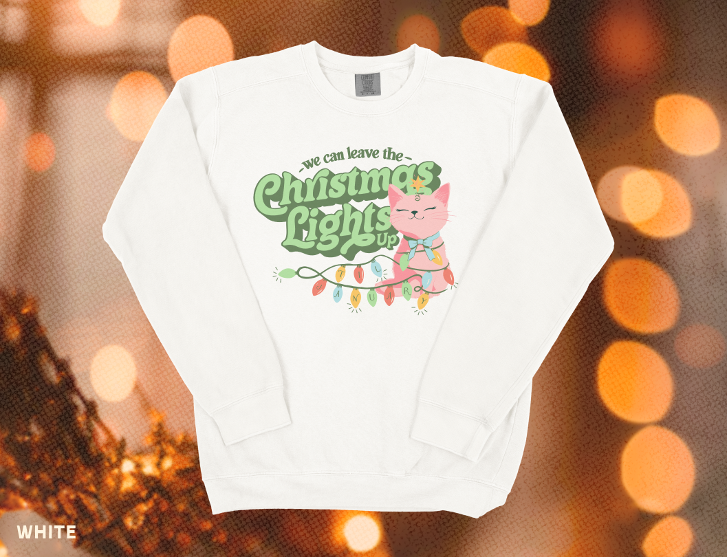 We Can Leave the Christmas Lights Up Crewneck