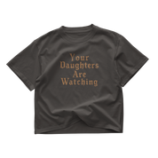 Your Daughters Are Watching Crop Top