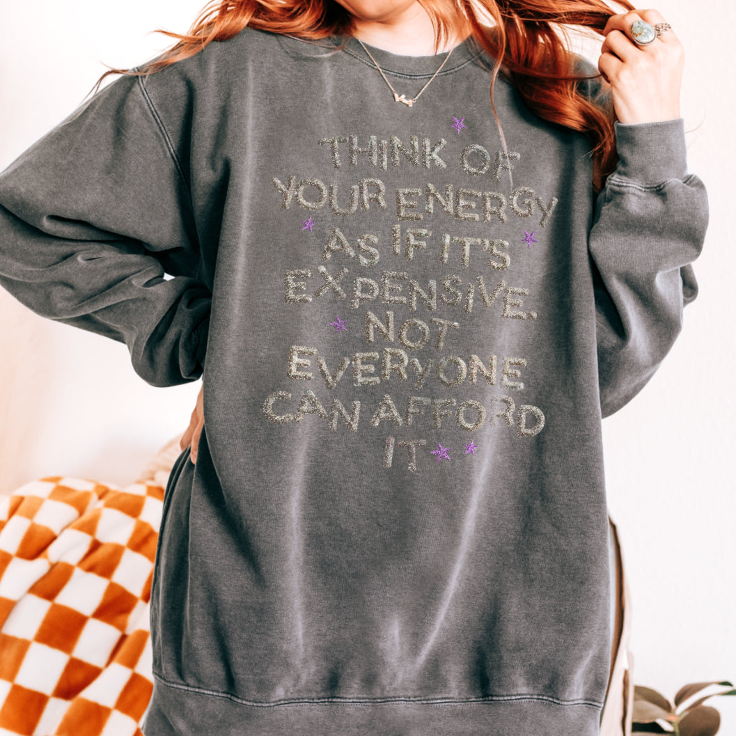 Your Energy is Expensive Crewneck