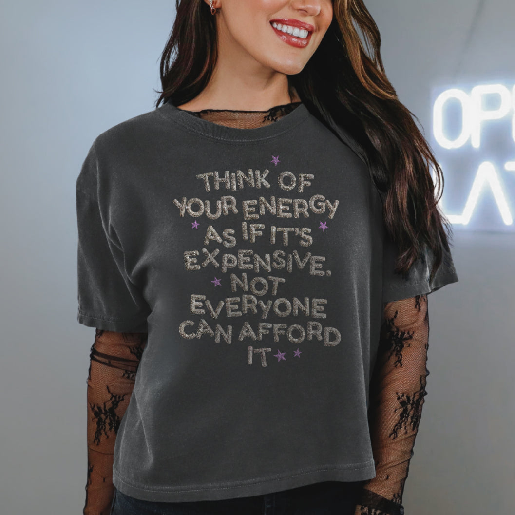 Your Energy is Expensive Crop Top