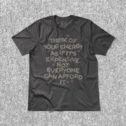 Your Energy is Expensive Tee