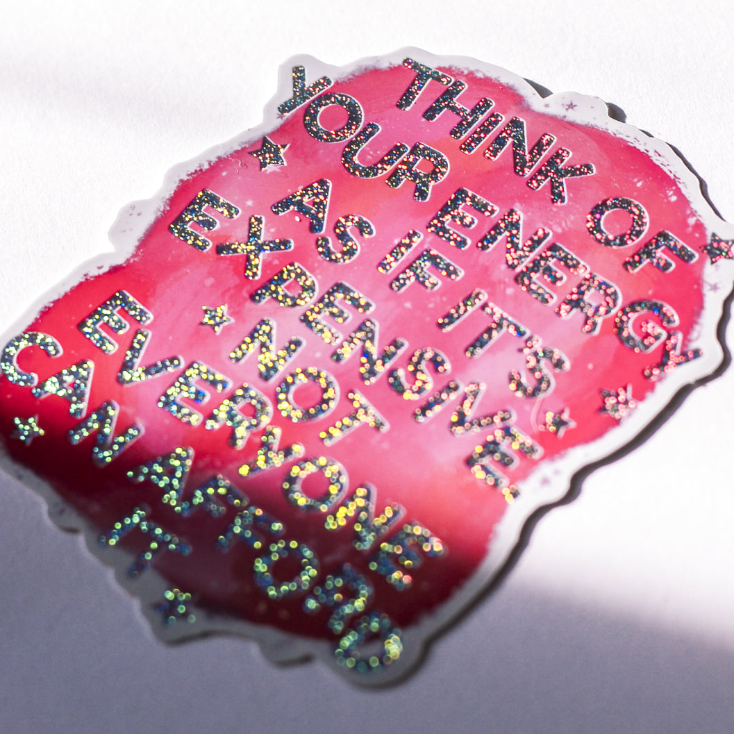 Your Energy is Expensive Glitter Sticker